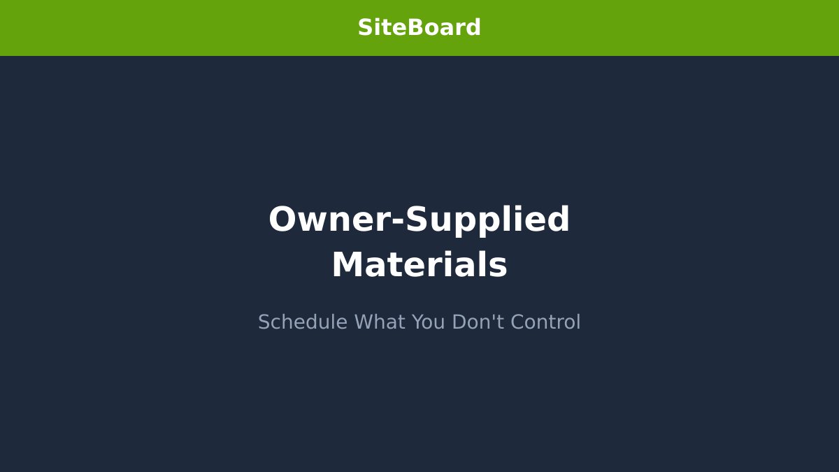 Owner-Supplied Materials: Schedule What You Don't Control